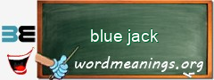 WordMeaning blackboard for blue jack